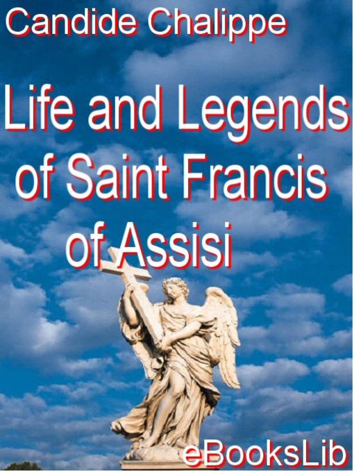 Title details for Life and Legends of Saint Francis of Assisi by Candide Chalippe - Available